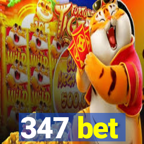 347 bet